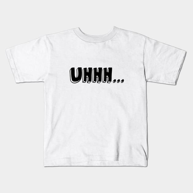Uhhh... Black Kids T-Shirt by VT Designs